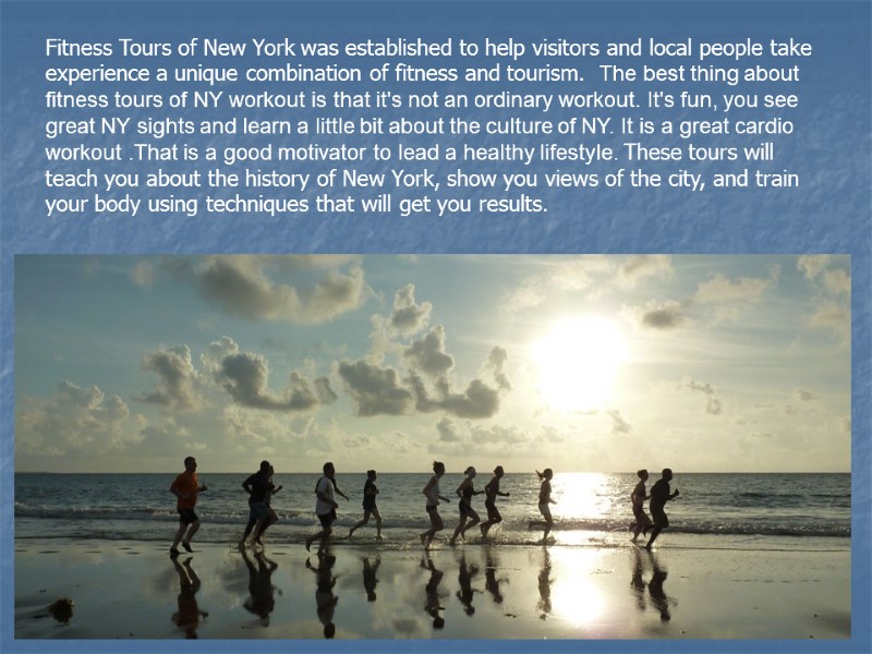 Fitness Tours of New York was established to help visitors and local people take